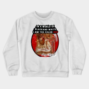 In a world of Black and white I am the color red Crewneck Sweatshirt